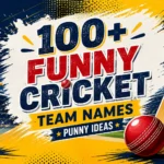 Funny Cricket Team Names 100+ Punny Ideas