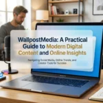 WallpostMedia A Practical Guide to Modern Digital Content and Online Insights