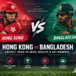 Hong Kong vs Bangladesh Cricket Head-to-Head, Results & Key Moments