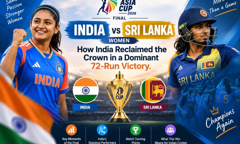 India vs Sri Lanka Women Asia Cup Final 2026 How India Reclaimed the Crown in a Dominant 72-Run Victory.
